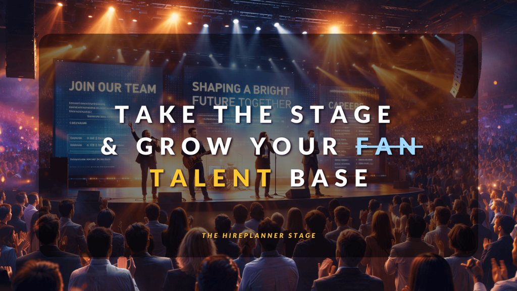 HirePlanner Stage — Take the Stage & Grow Your Talent Base